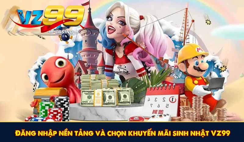 Đăng nhập nền tảng và chọn khuyến mãi sinh nhật VZ99