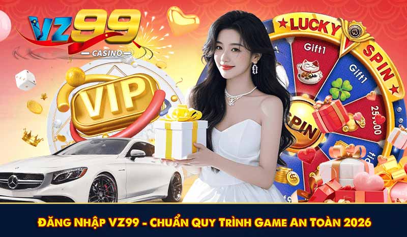 Đăng Nhập VZ99 - Chuẩn Quy Trình Game An Toàn 2026 1 Đăng Nhập VZ99 - Chuẩn Quy Trình Game An Toàn 2026